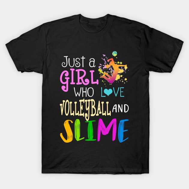 Just A Girl Who Loves Volleyball And Slime T-Shirt by martinyualiso